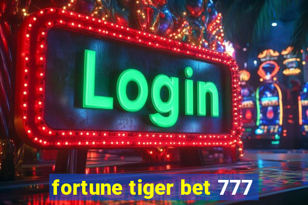 fortune tiger bet 777